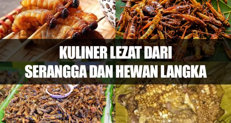 Nikmat atau Menyeramkan? Kuliner Lezat dari Serangga dan Hewan Langka