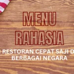 Menu Rahasia di Restoran Cepat Saji dari Berbagai Negara